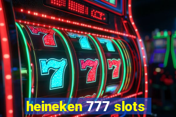 heineken 777 slots